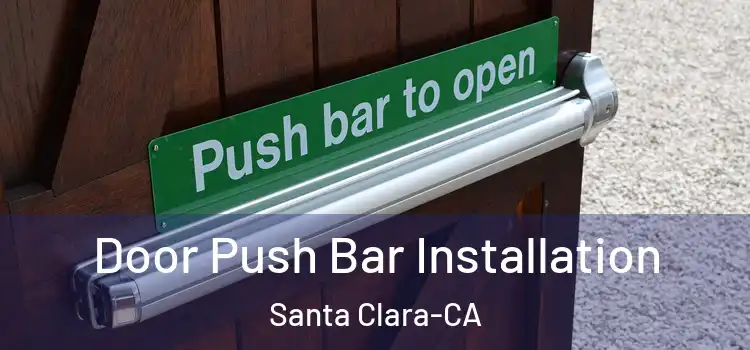 Door Push Bar Installation Santa Clara-CA