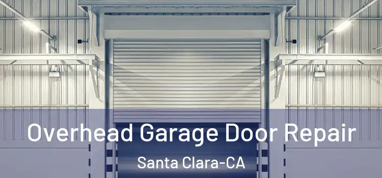 Overhead Garage Door Repair Santa Clara-CA